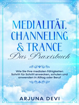 cover image of Medialität, Channeling & Trance – Das Praxisbuch